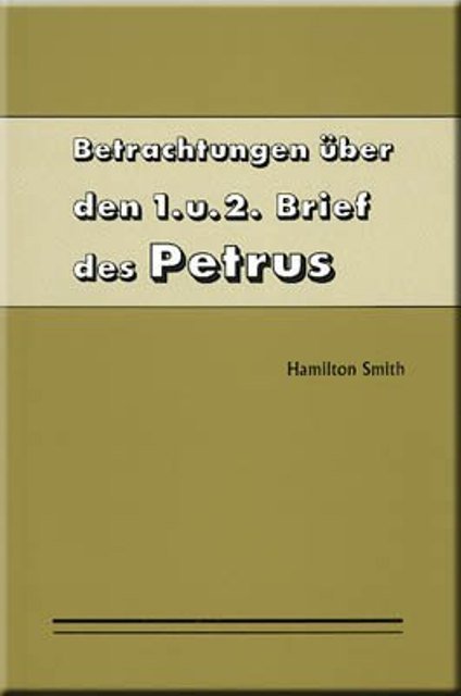 Betrachtungen über den 1. und 2. Brief des Petrus